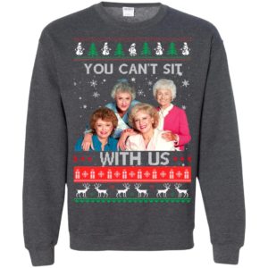 The Golden Girls: You Can’t Sit With Us Ugly Christmas Sweater G180 Gildan Crewneck Pullover Sweatshirt 8 oz. Dark Heather Small