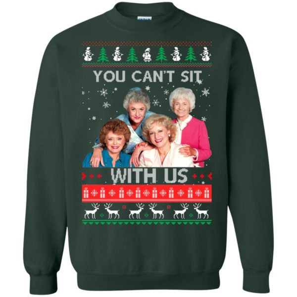 The Golden Girls: You Can’t Sit With Us Ugly Christmas Sweater G180 Gildan Crewneck Pullover Sweatshirt 8 oz. Forest Green Small