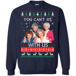 The Golden Girls: You Can’t Sit With Us Ugly Christmas Sweater G180 Gildan Crewneck Pullover Sweatshirt 8 oz. Navy Small