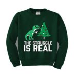 The Struggle is Real Christmas Sweater Christmas Tree Sweatshirt Forest Green S