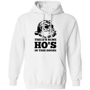 There’s Some Ho’s In This House Shirt Pullover Hoodie white S