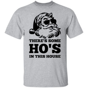 There’s Some Ho’s In This House Shirt T-Shirt Sport Grey S