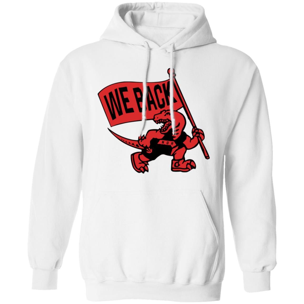 Toronto Raptors We Back Shirt Style: Pullover Hoodie, Color: White