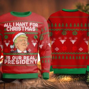 Trump All I Want For Christmas Is Our Real President Christmas Sweater AOP Sweater Red S
