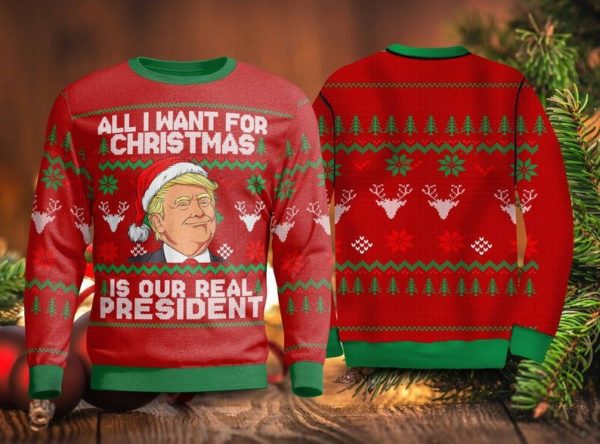 Trump All I Want For Christmas Is Our Real President Christmas Sweater AOP Sweater Red S