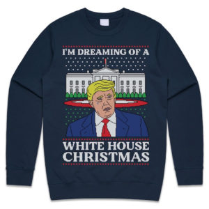 Trump I’m Dreaming Of A White House Christmas Sweatshirt Sweatshirt Navy S