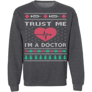 Trust Me I'm A Doctor Christmas Sweatshirt Sweatshirt Dark Heather S