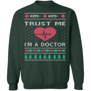 Trust Me I'm A Doctor Christmas Sweatshirt Sweatshirt Forest Green S