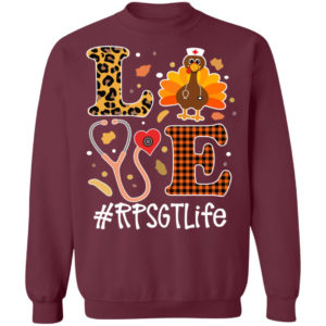 Turkey Love Nurse Life Thanksgiving Shirt Sweatshirt Maroon S
