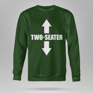 Two Seater Funny Shirt Crewneck Sweatshirt Forest Green S