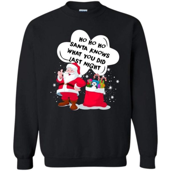 Ugly Santa Ho Ho Ho Santa Knows What You Did Last Night Christmas Sweatshirt Sweatshirt Black S