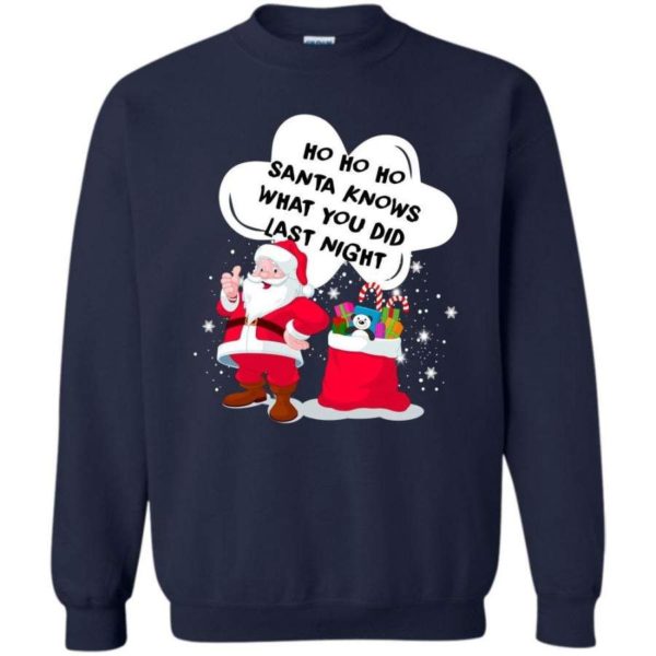 Ugly Santa Ho Ho Ho Santa Knows What You Did Last Night Christmas Sweatshirt Sweatshirt Navy S