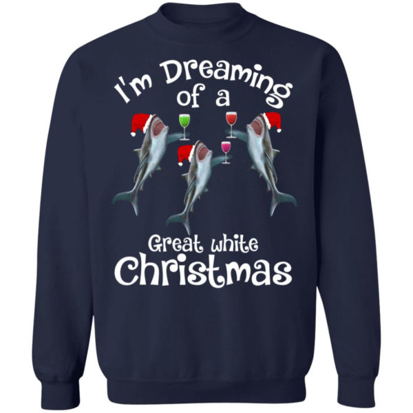 Ugly Shark I’m Dreaming Of A Great White Christmas Shirt Sweatshirt Navy S