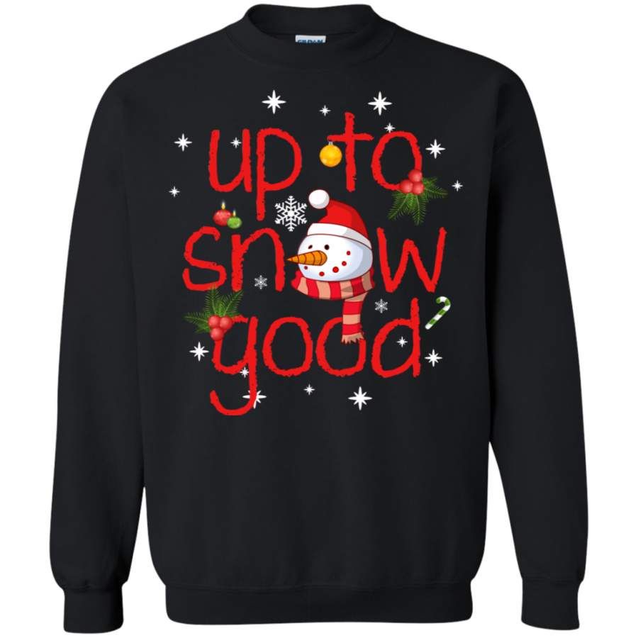 Up To Snow Good Snowman Christmas Sweatshirt Style: Sweatshirt, Color: Black
