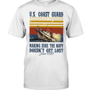 Us Coast Guard Making Sure The Navy Doesn't Get Lost Shirt Classic T-Shirt White S