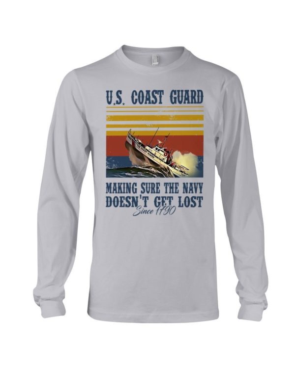 Us Coast Guard Making Sure The Navy Doesn't Get Lost Shirt Long Sleeve Tee Ash S