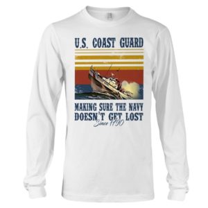 Us Coast Guard Making Sure The Navy Doesn't Get Lost Shirt Long Sleeve Tee White S