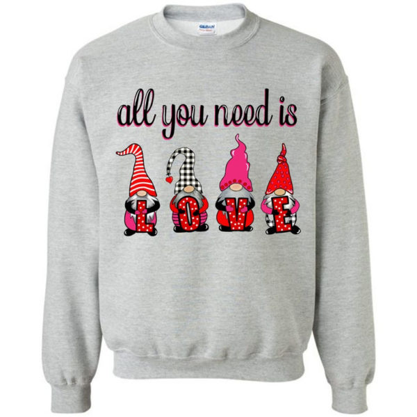 Valentine's Day All You Need Is Love Gnomes Sweatshirt Sweatshirt Gray S