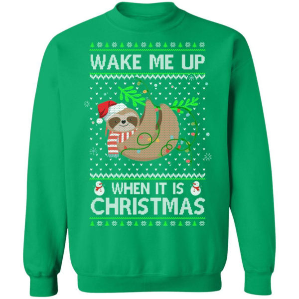 Warm Lazy Sloth Wake Me Up When It's Christmas T-Shirt Sweatshirt Sweatshirt Irish Green S