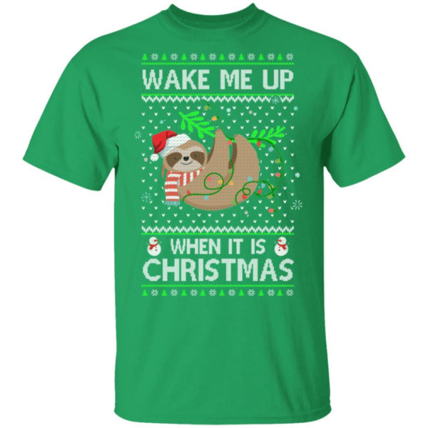 Warm Lazy Sloth Wake Me Up When It's Christmas T-Shirt Sweatshirt Unisex T-Shirt Irish Green S