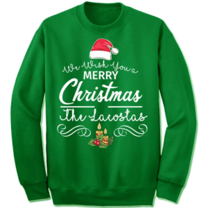We Wish You A Merry Christmas The Lacostas Christmas Sweatshirt Sweatshirt Irish Green S
