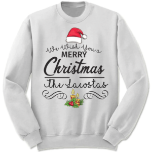 We Wish You A Merry Christmas The Lacostas Christmas Sweatshirt Sweatshirt White S