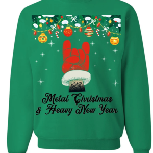 We Wish You a Metal Christmas and a Heavy New Year Sweatshirt Sweatshirt Green S