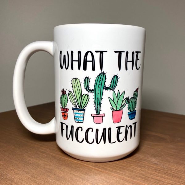 What the Fucculent Cactus, Plant Lady Coffee Mug 15oz Mug White One Size