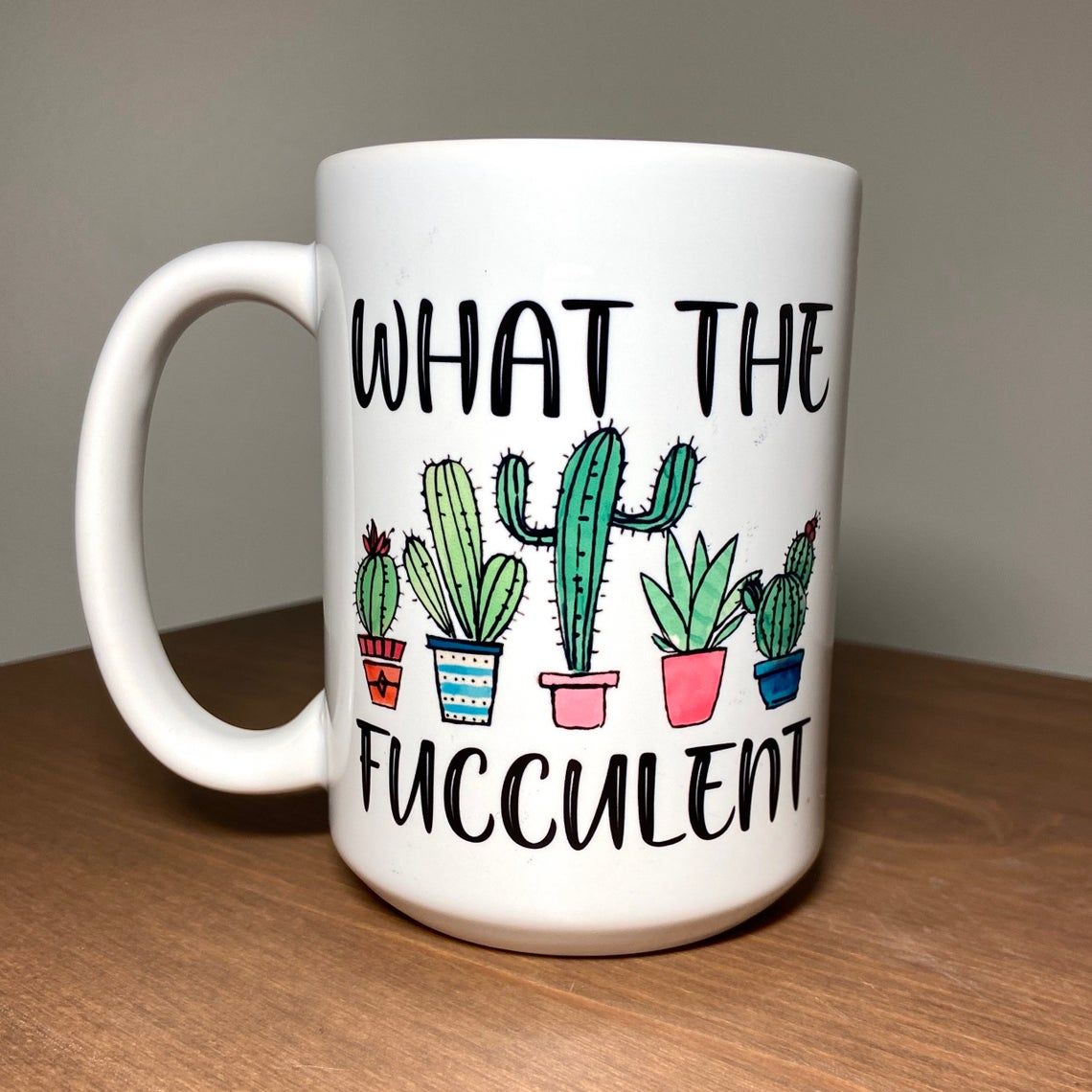 What the Fucculent Cactus, Plant Lady Coffee Mug Style: 15oz Mug, Color: White