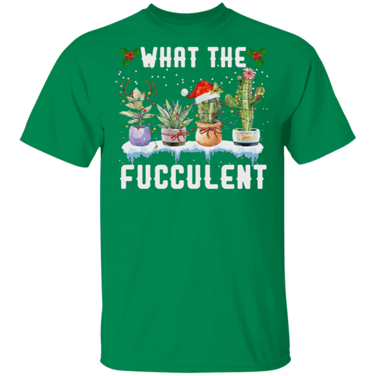 What The Fucculent Hilarious Cactus Gift Ideas For Plant Lovers Christmas T-Shirt Style: Unisex T-shirt, Color: Green