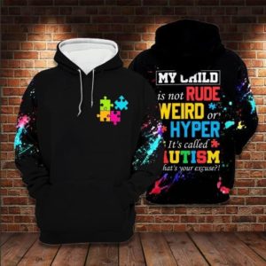 What's Your Excuse? Autism My Child Is Not Rude Weird Or Hyper All Over Print 3D Shirt 3D Hoodie Black S