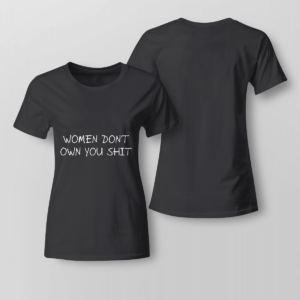 Women Don't Owe You Shit Shirt Ladies T-shirt Black XS