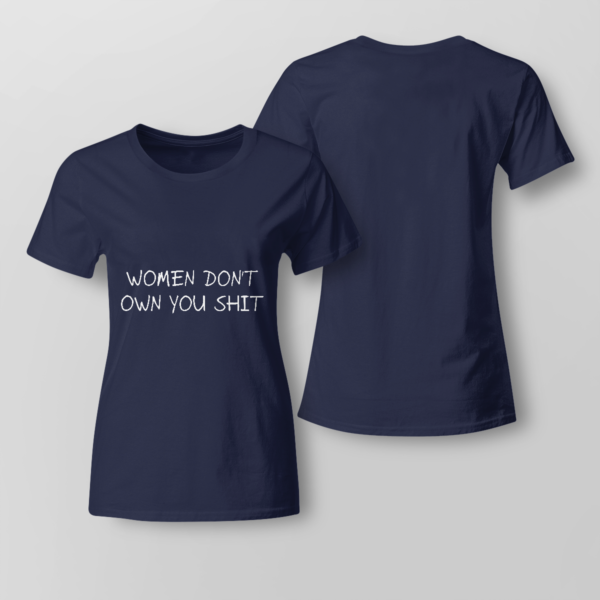 Women Don't Owe You Shit Shirt Ladies T-shirt Navy XS
