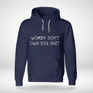 Women Don't Owe You Shit Shirt Unisex Hoodie Navy S