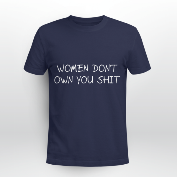Women Don't Owe You Shit Shirt Unisex T-shirt Navy S