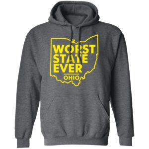 Worst State Ever Ohio Shirt Hoodie Dark Heather S