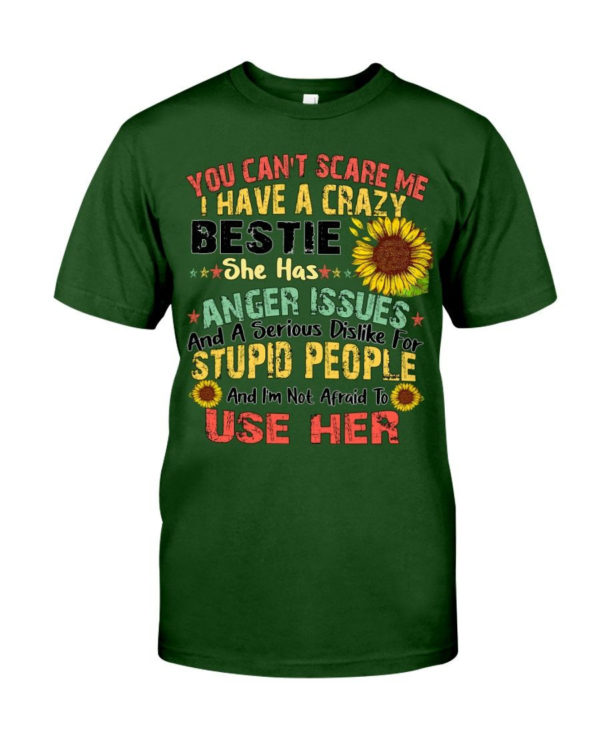 You can't scare me I have a crazy bestie she has anger issues shirt product photo 3