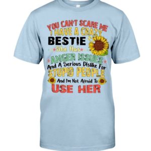 You can't scare me I have a crazy bestie she has anger issues shirt Classic T-Shirt Light Blue S