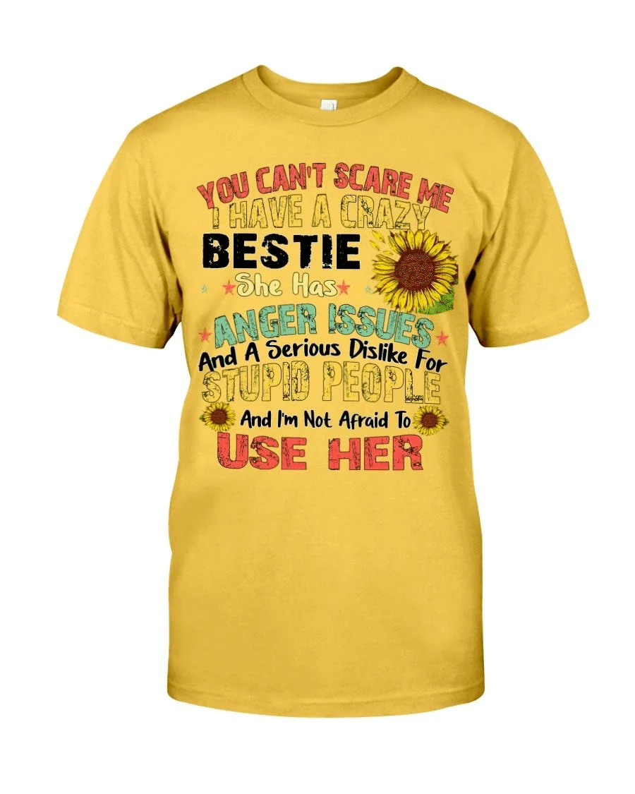 You can't scare me I have a crazy bestie she has anger issues shirt Style: Classic T-Shirt, Color: Yellow