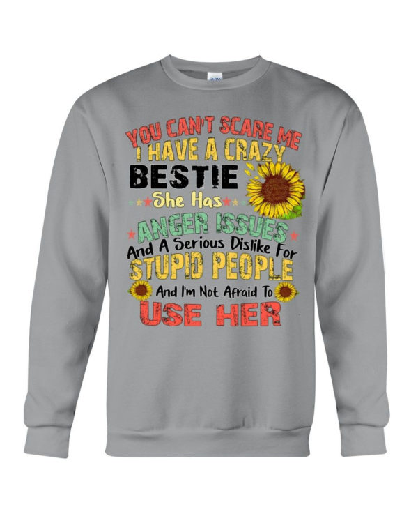 You can't scare me I have a crazy bestie she has anger issues shirt Crewneck Sweatshirt Sports Grey S