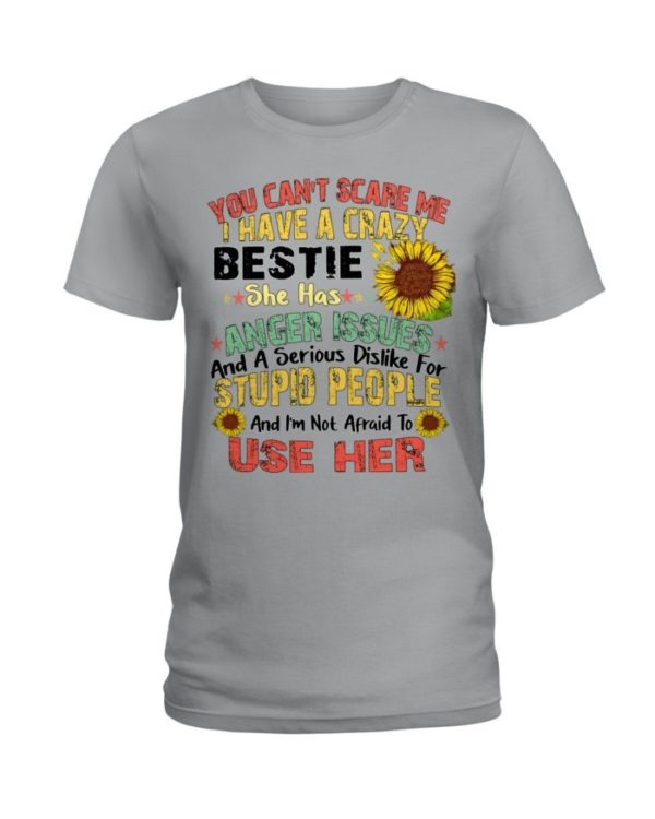 You can't scare me I have a crazy bestie she has anger issues shirt Ladies T-Shirt Sports Grey S
