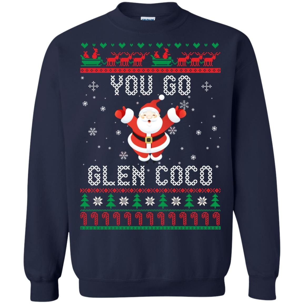You Go Glen Coco Santa Claus Lover Christmas Sweatshirt Style: Sweatshirt, Color: Navy