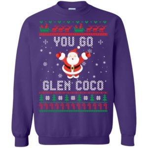 You Go Glen Coco Santa Claus Lover Christmas Sweatshirt Sweatshirt Purple S