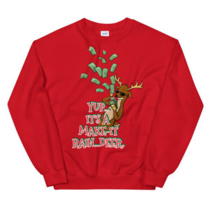 Yup It's A Make It Rain Deer Funny Reindeer Boss Christmas Sweatshirt Sweatshirt Red S
