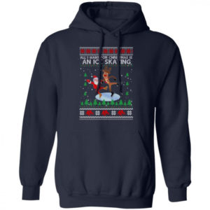 All I Want For Christmas Is An Ice Skating Santa And Reindeer Christmas Shirt Hoodie Navy S