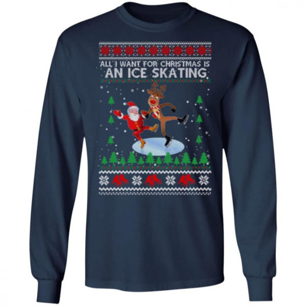 All I Want For Christmas Is An Ice Skating Santa And Reindeer Christmas Shirt Long Sleeve Navy S