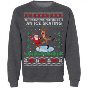 All I Want For Christmas Is An Ice Skating Santa And Reindeer Christmas Shirt Sweatshirt Dark Heather S