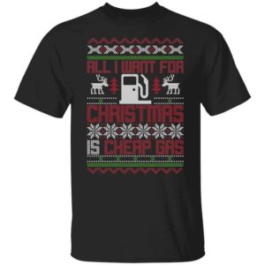 All I Want For Christmas Is Cheap Gas Christmas T-Shirt Sweatshirt Unisex T-Shirt Black S