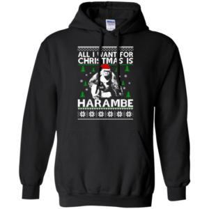 All I Want For Christmas Is Harambe Christmas Shirt Hoodie Black S