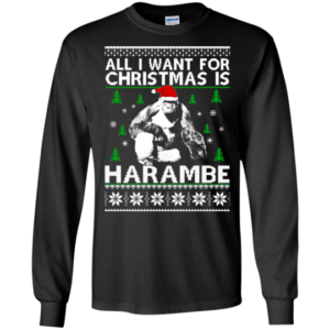 All I Want For Christmas Is Harambe Christmas Shirt Long Sleeve Black S